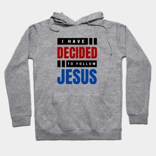 I Have Decided To Follow Jesus | Christian Typography Hoodie